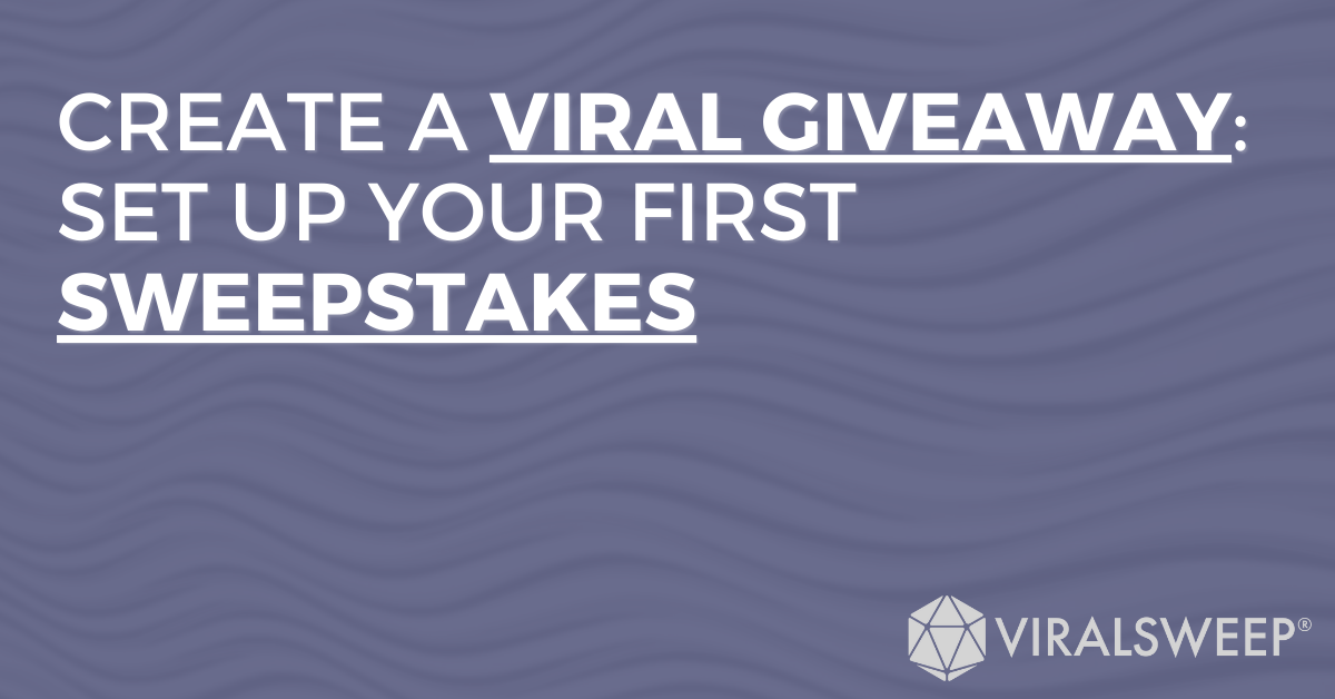 Create a viral giveaway: Set up your first sweepstakes