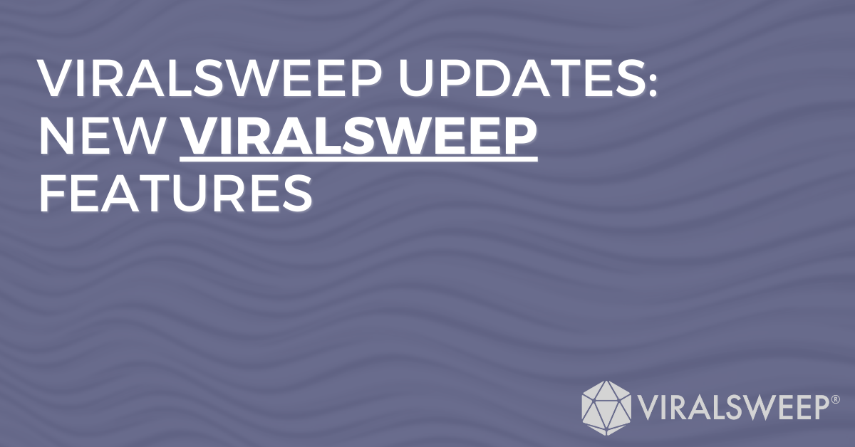 ViralSweep updates: New ViralSweep features