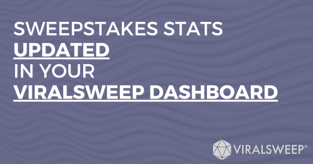 Sweepstakes stats updated in your ViralSweep dashboard