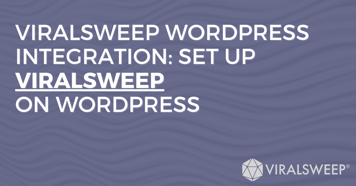 ViralSweep WordPress integration: Set up ViralSweep on WordPress