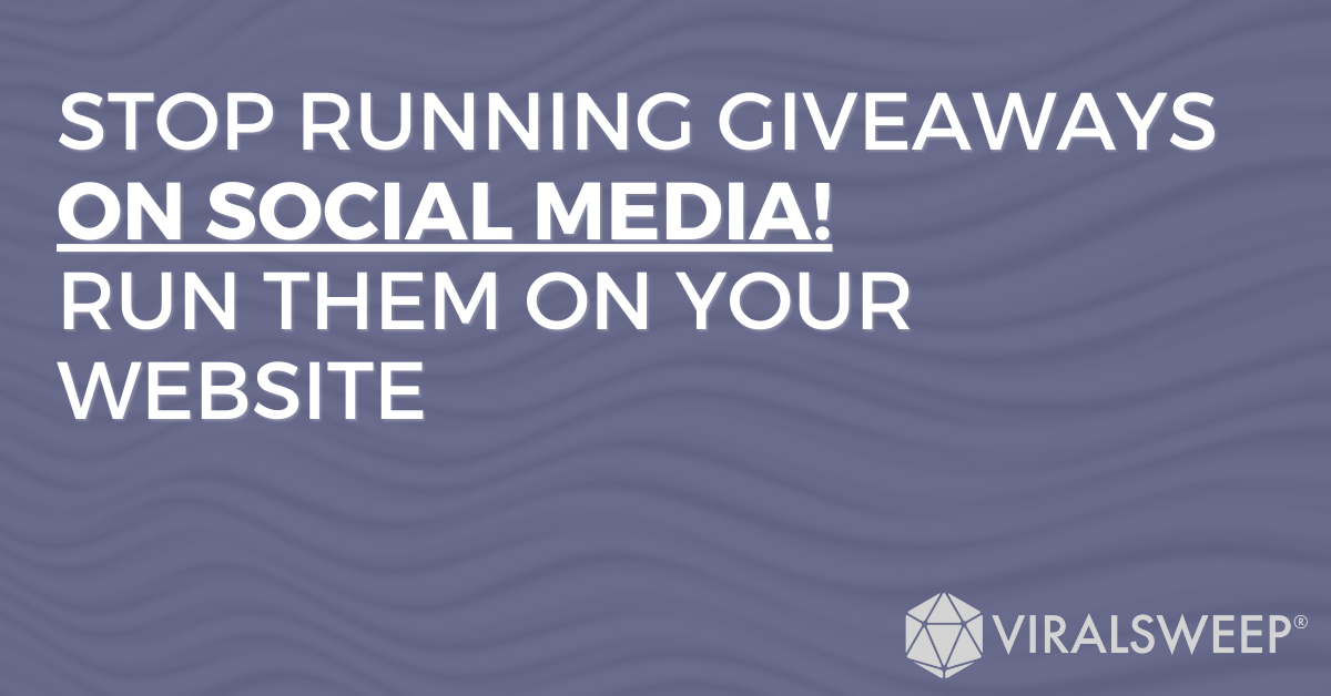 Stop running giveaways on social media! Run them on your website