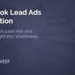 Facebook Lead Ads Integration with ViralSweep
