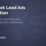 Facebook Lead Ads Integration with ViralSweep