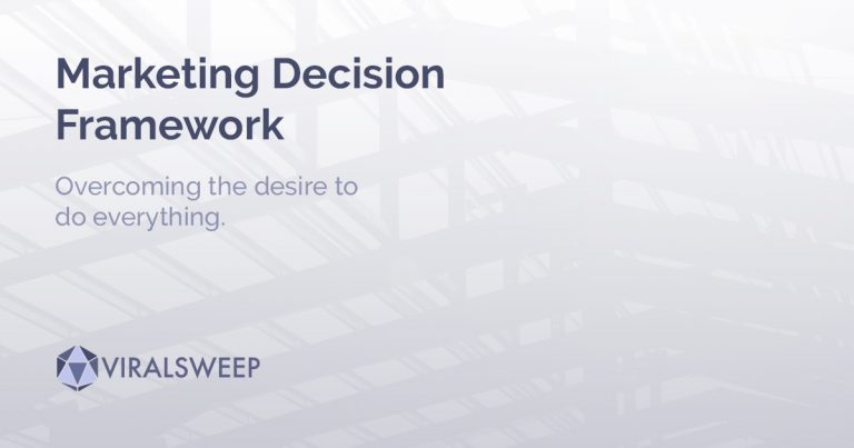 Marketing Decision Framework: Overcoming the design to do everything.