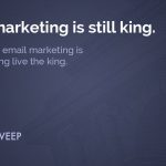 It’s 2018 and email marketing is still king—long live the king.