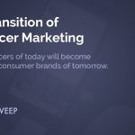The Transition of Influencer Marketing