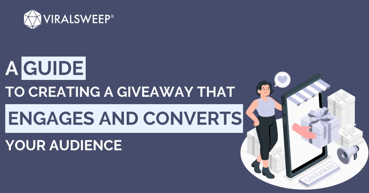 A guide to creating a giveaway that engages and converts your audience