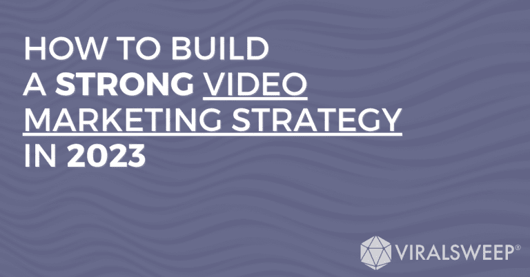 How to build a strong video marketing strategy in 2023